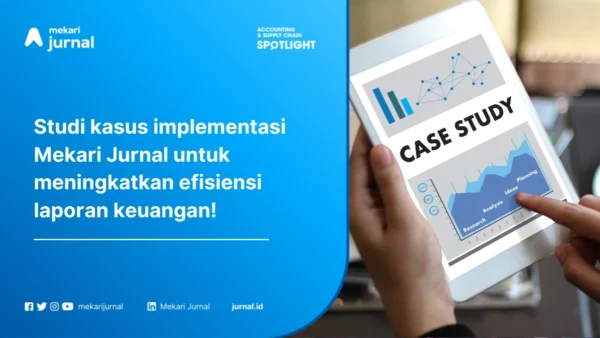 Mekari Jurnal bantu meningkatkan efisiensi laporan keuangan