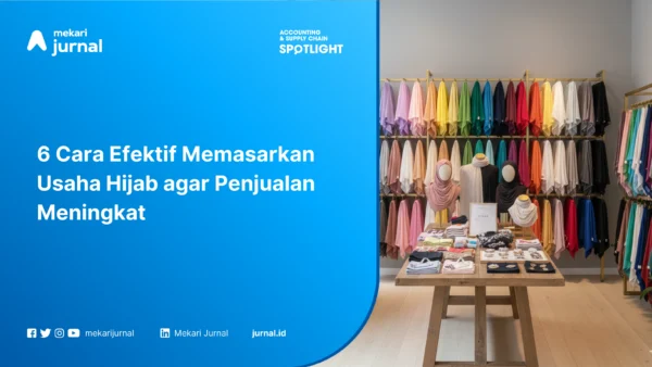 6 Cara Efektif Memasarkan Usaha Hijab agar Penjualan Meningkat