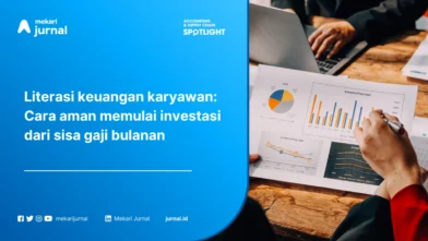 Literasi Keuangan Karyawan: Cara Aman Memulai Investasi dari Sisa Gaji Bulanan