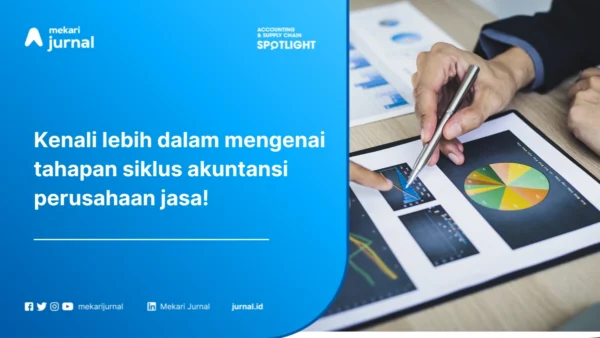 Akuntansi Perusahaan Jasa: Pengertian, Contoh Perusahaan Jasa, Tahapan Siklus Akuntansi dan Jenis Transaksinya