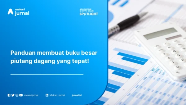 Buku Besar Piutang Dagang: Pengertian, Cara Membuat dan Contoh Format yang Tepat