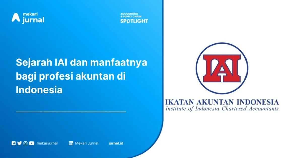 Ikatan Akuntan Indonesia (IAI): Pengertian, Tujuan, Peran dan Manfaat untuk Profesi Akuntan