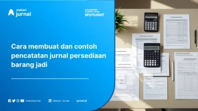 Jurnal Persediaan Barang Jadi: Pengertian, Cara Buat dan Contoh Jurnal Lengkap