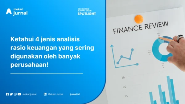 Analisis Rasio Keuangan: Pengertian, Fungsi, Jenis dan Contohnya