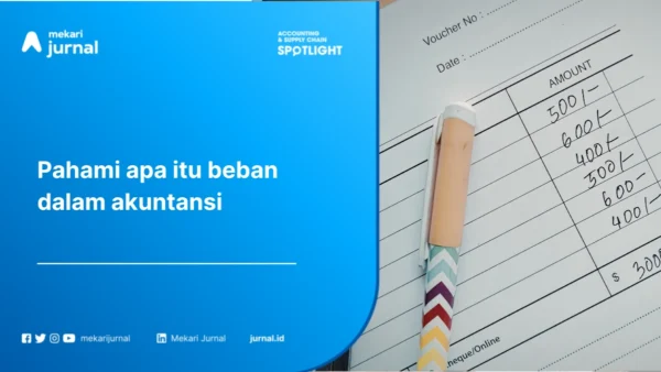 Beban dalam Akuntansi: Pengertian, Jenis, Cara Menghitung, dan Perbedaannya dengan Biaya