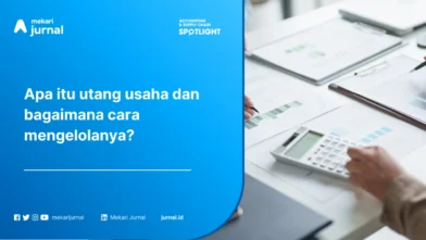 Utang Usaha: Pengertian, Fungsi, Contoh dan Cara Mengelolanya dalam Akuntansi