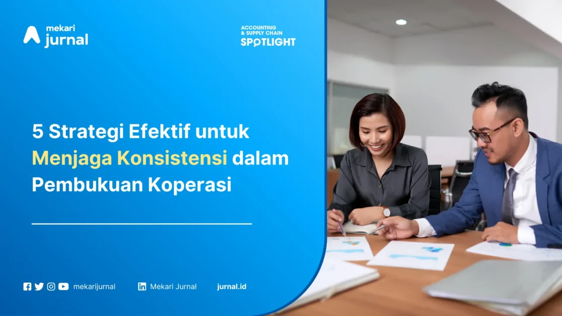 5-strategi-menjaga-konsistensi-dalam-pembukuan-koperasi-mekari-jurnal