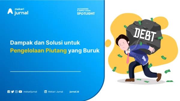 Dampak dan Solusi untuk Pengelolaan Piutang yang Buruk