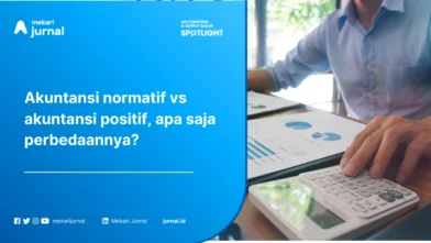 Perbedaan Akuntansi Normatif dan Akuntansi Positif: Definisi, Contoh, dan Cara Memahaminya