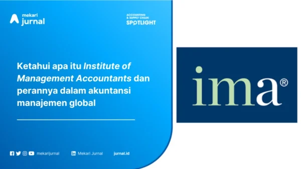 IMA (Institute of Management Accountants): Organisasi Global Akuntan Manajemen, Peran & Manfaat Sertifikasi CMA