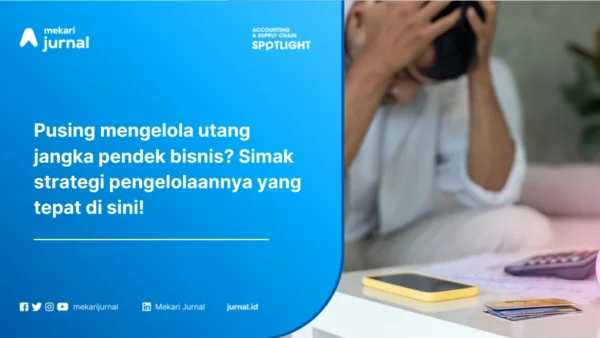 Cara Mengelola Utang Jangka Pendek: Strategi yang Benar, Contoh, dan Tips Praktis untuk Bisnis