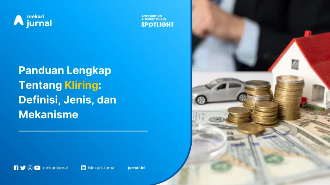 Panduan Lengkap Tentang Kliring: Definisi, Jenis, dan Mekanisme