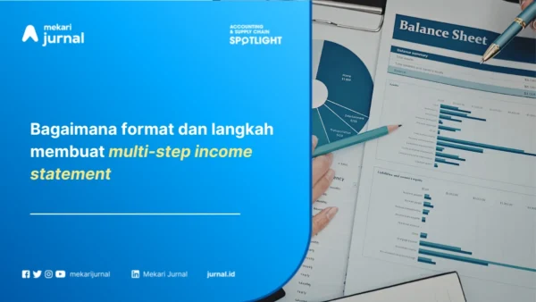 Multi-Step Income Statement Pengertian, Format, Cara Membuat, dan Contohnya