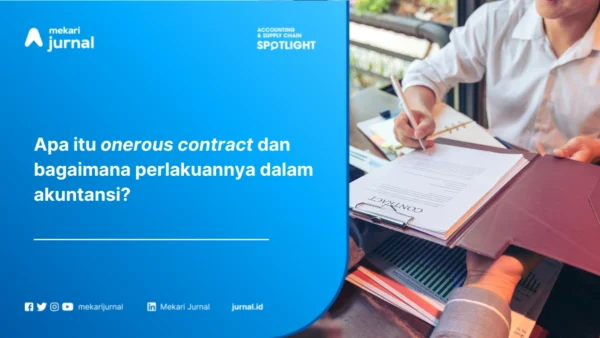 Kontrak Memberatkan: Pengertian, Perlakuan Akuntansi, dan Contoh Jurnalnya dalam PSAK 237/IAS 37