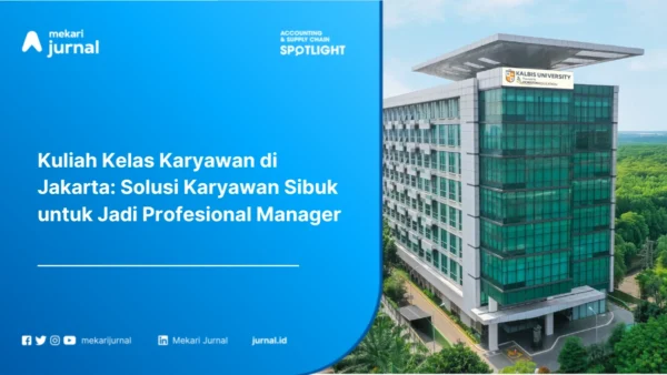 Kuliah Kelas Karyawan di Jakarta Solusi Karyawan Sibuk untuk Jadi Profesional Manager