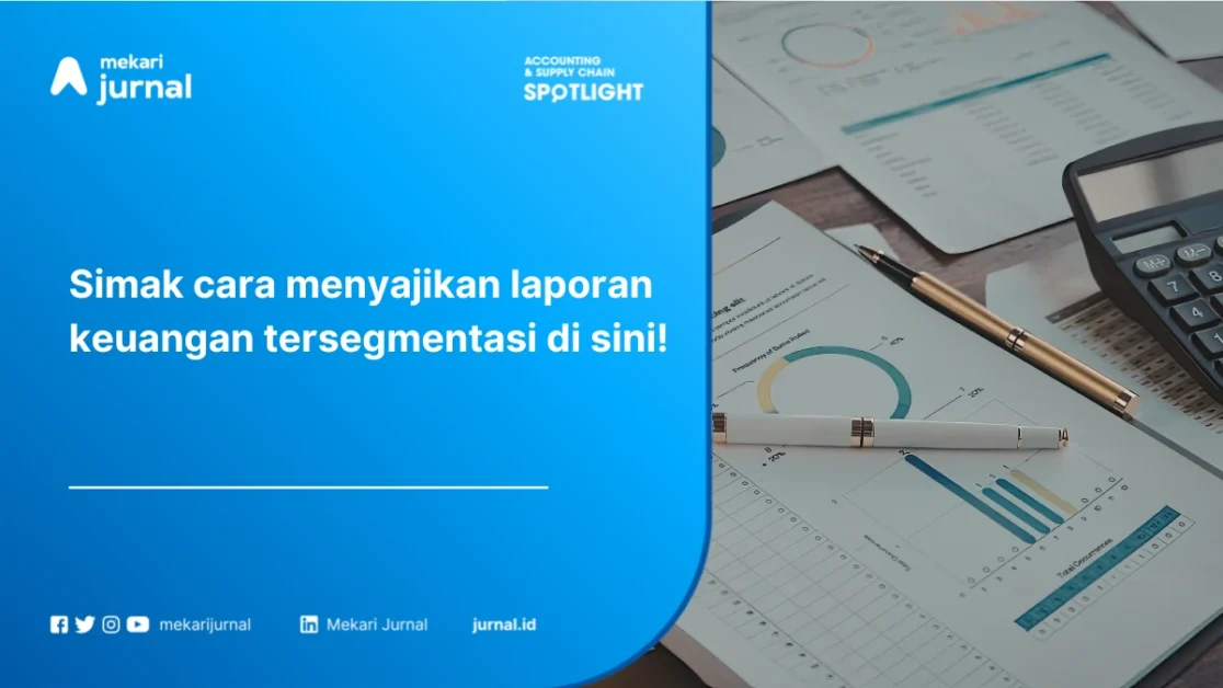 Laporan Laba Rugi Tersegmentasi: Pengertian, Format, Cara Menyusun, dan Contohnya