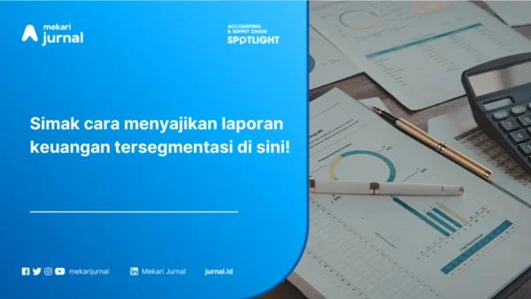 Laporan Laba Rugi Tersegmentasi: Pengertian, Format, Cara Menyusun, dan Contohnya