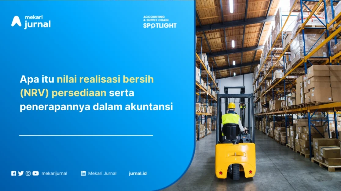 Nilai Realisasi Bersih (NRV) Persediaan: Pengertian, Rumus, Contoh, dan Penerapannya dalam Akuntansi