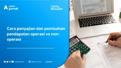 Pemisahan Pendapatan Operasi vs Non-Operasi: Pengertian, Perbedaan, Contoh, dan Cara Penyajiannya