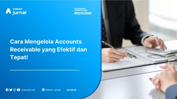 Accounts Receivable Pengertian, Contoh, Jurnal, dan Cara Mengelolanya
