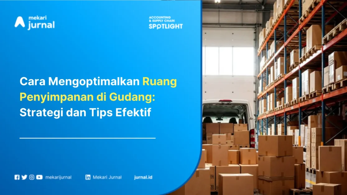 Cara Mengoptimalkan Ruang Penyimpanan di Gudang: Strategi dan Tips Efektif