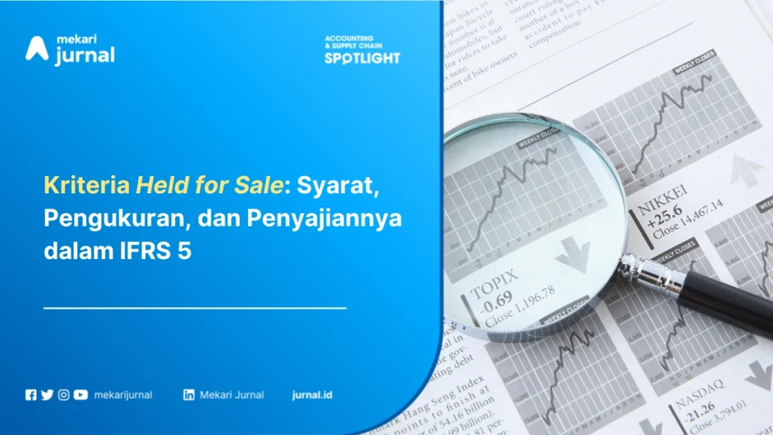 Kriteria Held for Sale: Pengertian, Syarat, Pengukuran, dan Penyajiannya dalam PSAK 105/IFRS 5