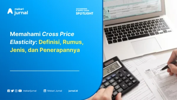 Memahami Cross Price Elasticity: Definisi, Rumus, Jenis, dan Penerapannya
