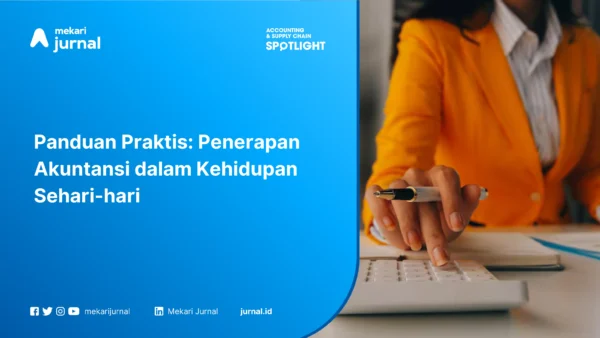 Panduan Praktis: Penerapan Akuntansi dalam Kehidupan Sehari-hari