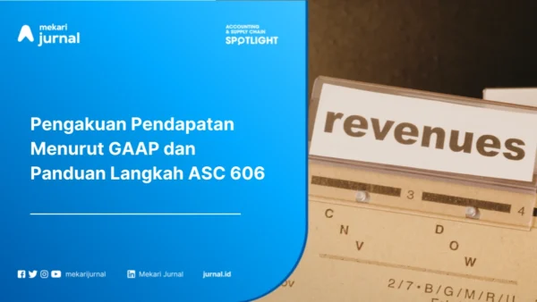Pengakuan Pendapatan Menurut GAAP: Prinsip, Tahapan ASC 606, dan Contohnya
