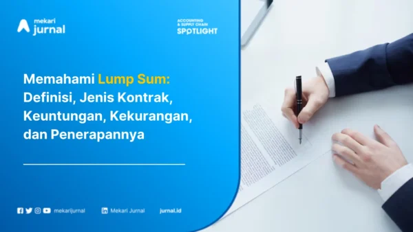 Memahami Lump Sum: Definisi, Jenis Kontrak, Keuntungan, Kekurangan, dan Penerapannya