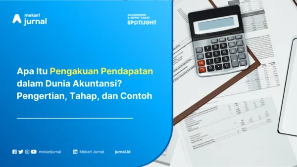 Apa Itu Pengakuan Pendapatan dalam Dunia Akuntansi? Pengertian, Tahap, dan Contoh