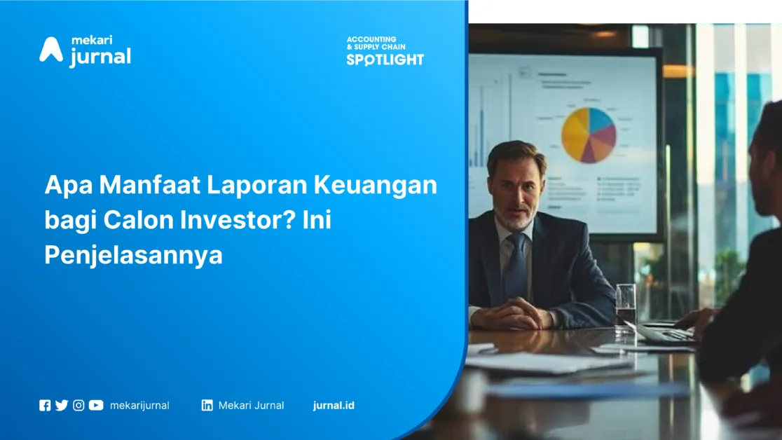 Apa Manfaat Laporan Keuangan bagi Calon Investor Ini Penjelasannya