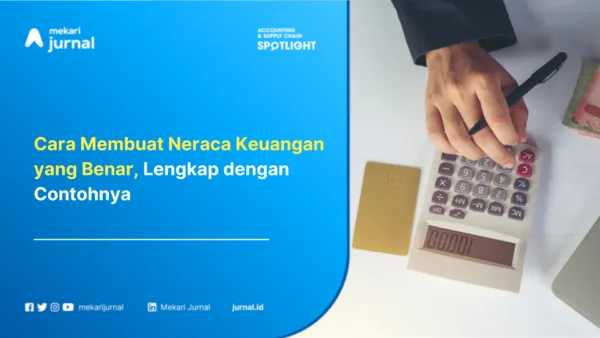 Cara Membuat Neraca Keuangan yang Benar, Lengkap dengan Contohnya
