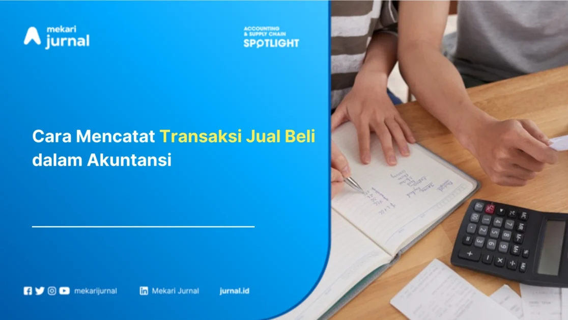 Cara Mencatat Transaksi Jual Beli dalam Akuntansi