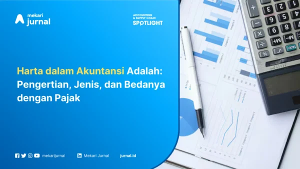 Harta dalam Akuntansi Adalah: Pengertian, Jenis, dan Bedanya dengan Pajak