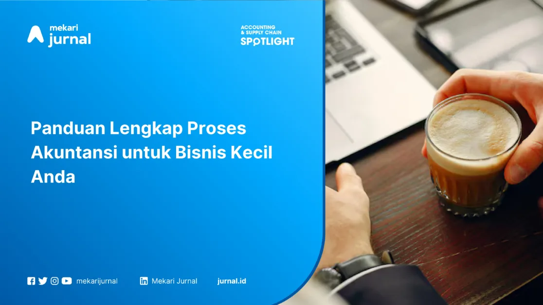 Panduan Lengkap Proses Akuntansi untuk Bisnis Kecil Anda