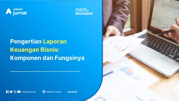 Pengertian-Laporan-Keuangan-Bisnis-Komponen-dan-Fungsinya