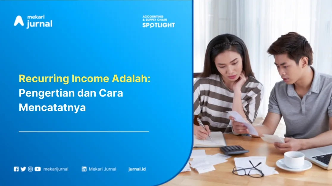 Recurring Income Adalah: Pengertian dan Cara Mencatatnya