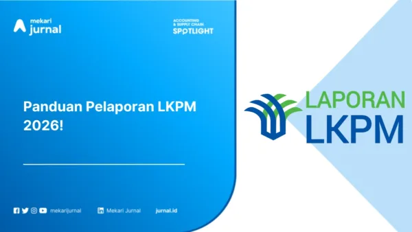 Pelaporan LKPM 2026 Pengertian, Tata Cara, dan Pentingnya dalam Akuntansi