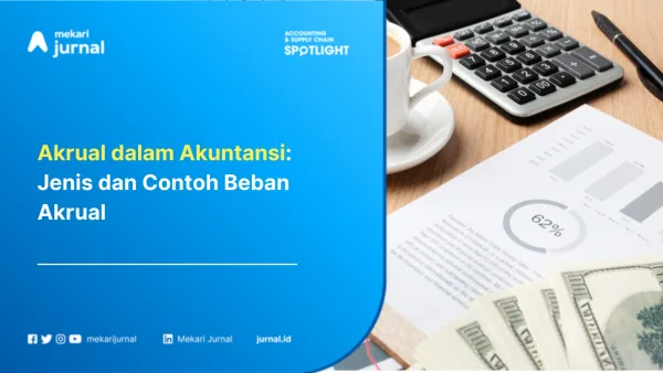 Akrual dalam Akuntansi: Jenis dan Contoh Beban Akrual