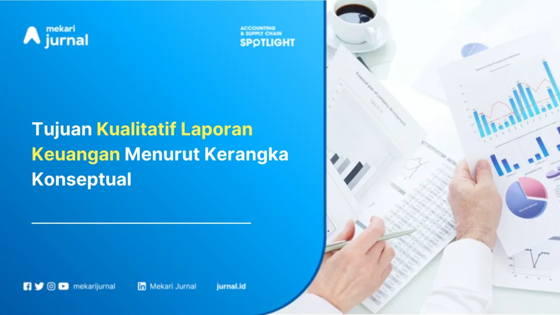 Tujuan Kualitatif Laporan Keuangan Menurut Kerangka Konseptual