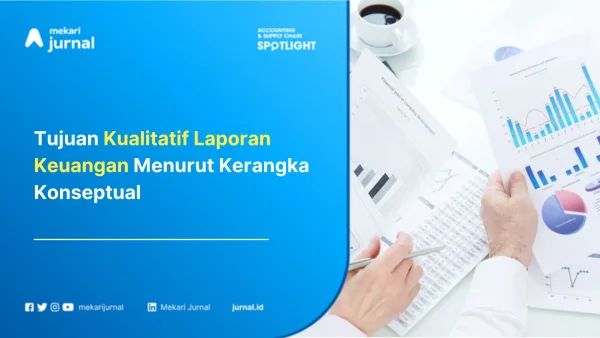 Tujuan Kualitatif Laporan Keuangan Menurut Kerangka Konseptual