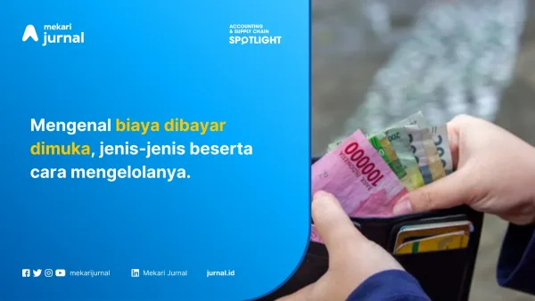 Biaya Dibayar Dimuka: Pengertian, Jenis-jenis, dan Manfaatnya